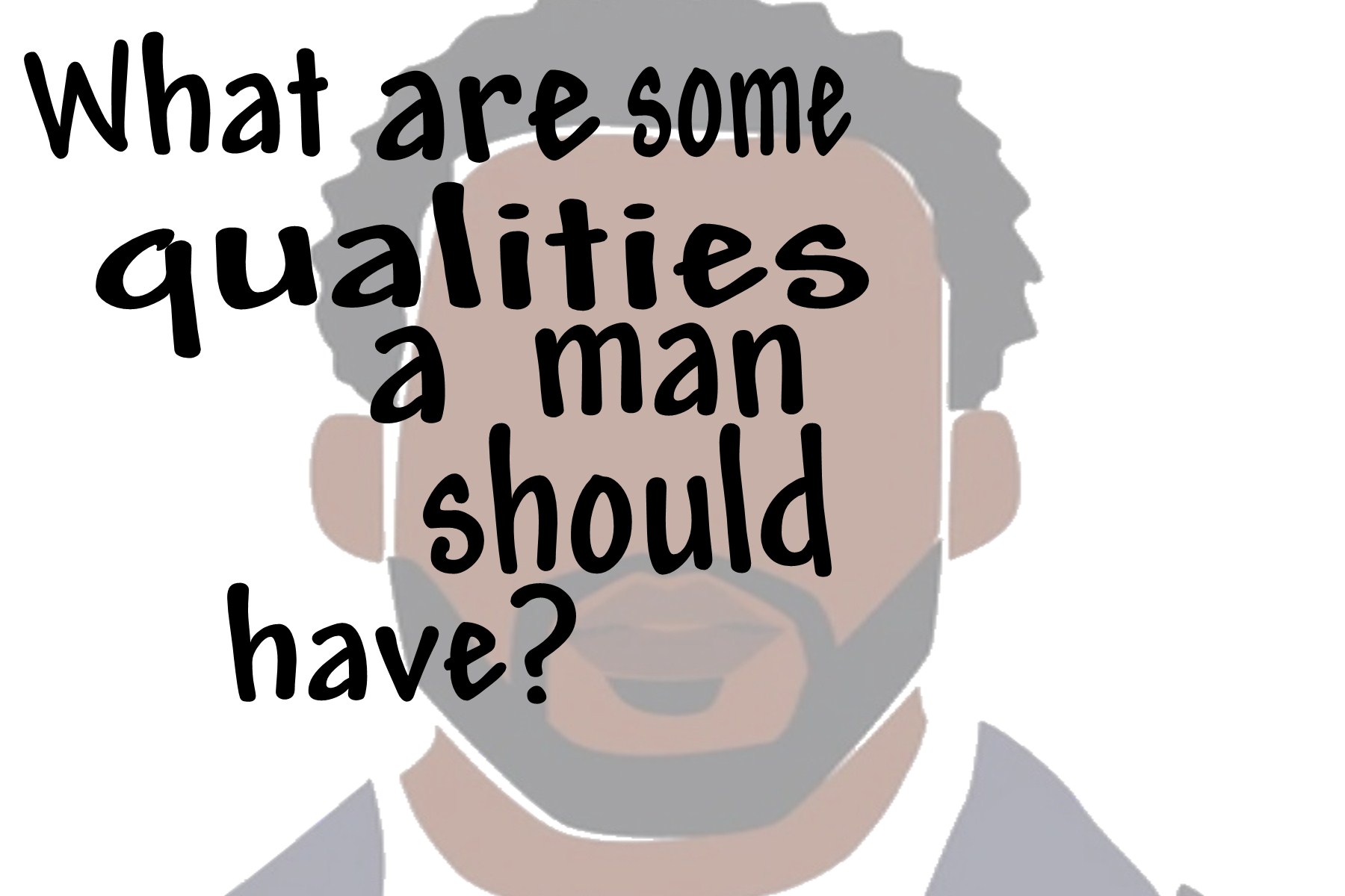 Qualities of a Man?